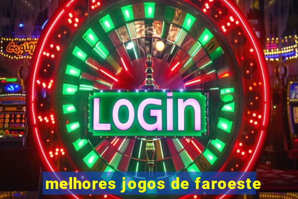 melhores jogos de faroeste